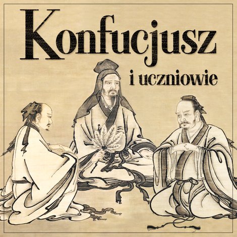 audiobooki: Konfucjusz i jego uczniowie. Złote myśli konfucjanizmu – audiobook