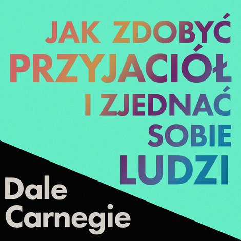 audiobooki: Jak zdobyć przyjaciół i zjednać sobie ludzi – audiobook