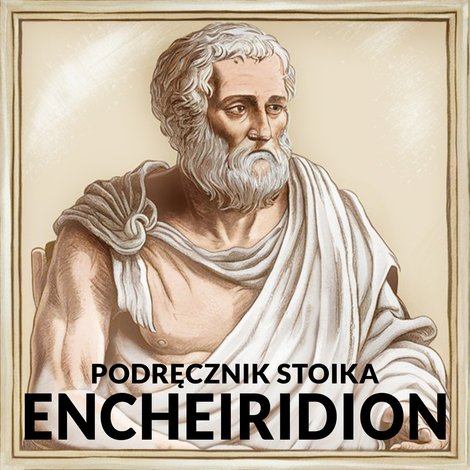 audiobooki: Encheiridion, czyli podręcznik stoika wg Epikteta – audiobook