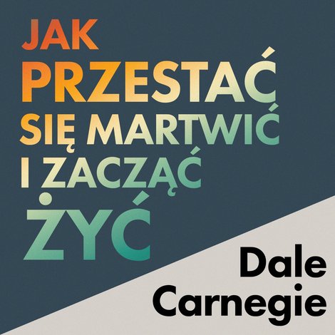audiobooki: Jak przestać się martwić i zacząć żyć – audiobook
