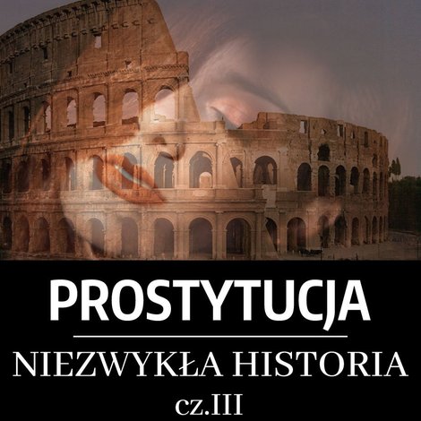 audiobooki: Prostytucja. Niezwykła historia. Część 3. Rzym – audiobook