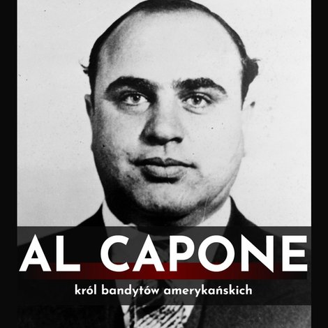audiobooki: Al Capone. Król bandytów amerykańskich – audiobook