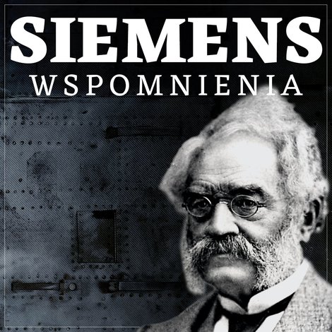 audiobooki: Wspomnienia z mego życia. Autobiografia Wernera Siemensa – audiobook