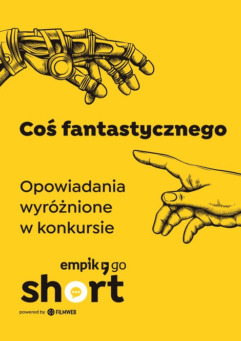 ebooki: Coś fantastycznego. Opowiadania wyróżnione w konkursie Empik Go SHORT – ebook