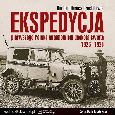 audiobooki: Ekspedycja pierwszego Polaka automobilem dookoła świata 1926-1928 – audiobook