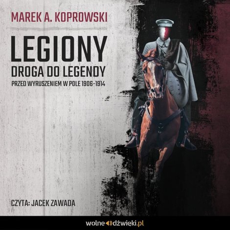 audiobooki: Legiony. Droga do legendy. Przed wyruszeniem w pole 1906-1914 – audiobook