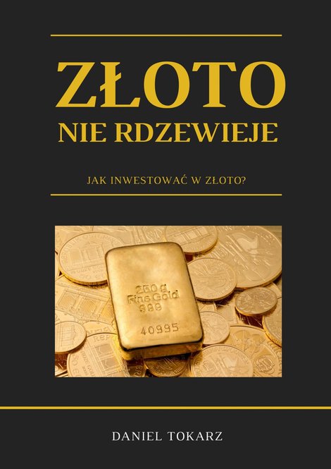 ebooki: Złoto nie rdzewieje. Jak inwestować w złoto? – ebook