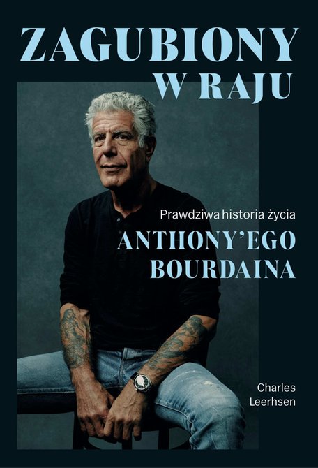 ebooki: Zagubiony w raju. Prawdziwa historia życia Anthony'ego Bourdaina – ebook