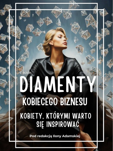 ebooki: Diamenty Kobiecego Biznesu. Kobiety, którymi warto się inspirować – ebook
