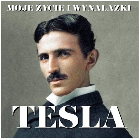 audiobooki: Nikola Tesla. Moje życie i wynalazki – audiobook