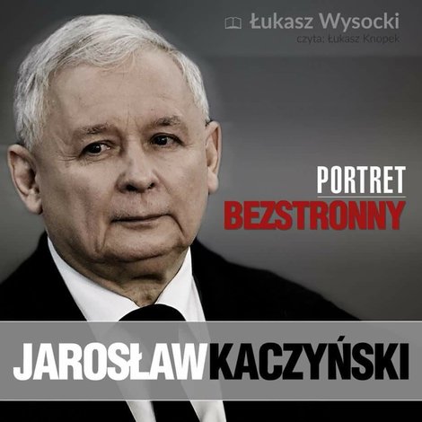 audiobooki: Jarosław Kaczyński. Portret bezstronny – audiobook