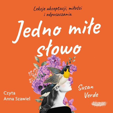 audiobooki: Jedno miłe słowo. Lekcje akceptacji, miłości i odpuszczania – audiobook