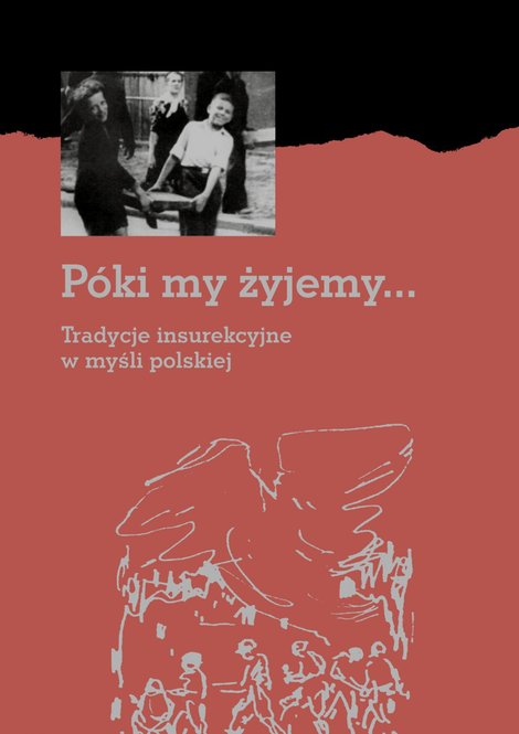 ebooki: Póki my żyjemy... Tradycje insurekcyjne w myśli polskiej – ebook