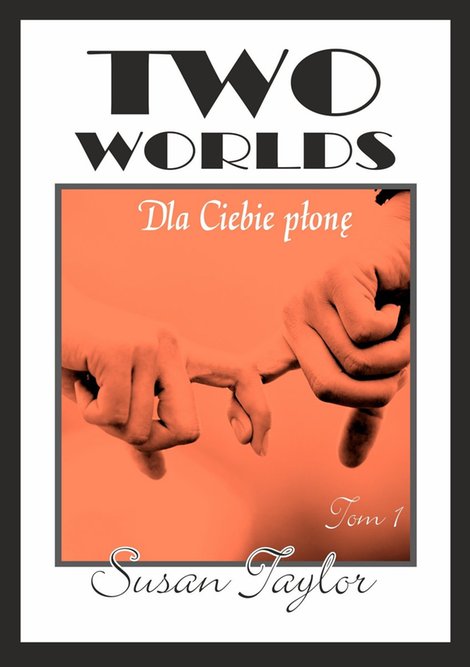 ebooki: Two Worlds. Tom I. Dla ciebie płonę – ebook