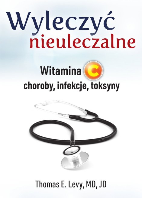 ebooki: Wyleczyć nieuleczalne. Witamina C - choroby, infekcje, toksyny – ebook