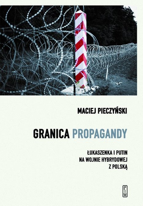 ebooki: Granica propagandy. Łukaszenka i Putin na wojnie hybrydowej z Polską – ebook