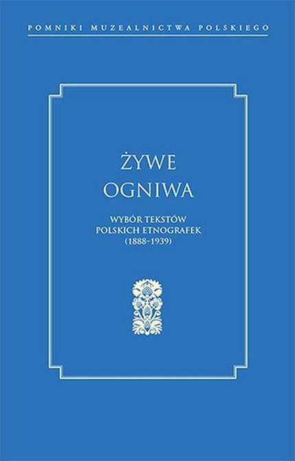 ebooki: Żywe ogniwa. Wybór tekstów polskich etnografek (1888-1939) – ebook