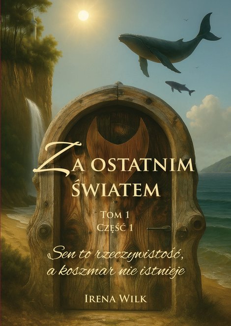 ebooki: Za ostatnim światem. Tom 1. Część 1. Sen to rzeczywistość, a koszmar nie istnieje – ebook