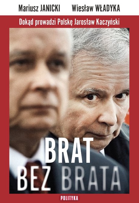 ebooki: Brat bez brata. Dokąd prowadzi Polskę Jarosław Kaczyński – ebook