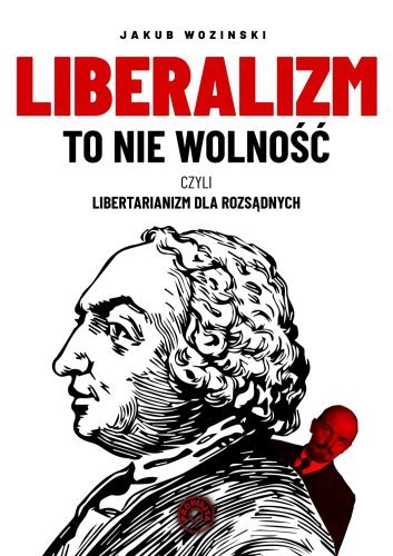 ebooki: Liberalizm to nie wolność, czyli libertarianizm dla rozsądnych – ebook