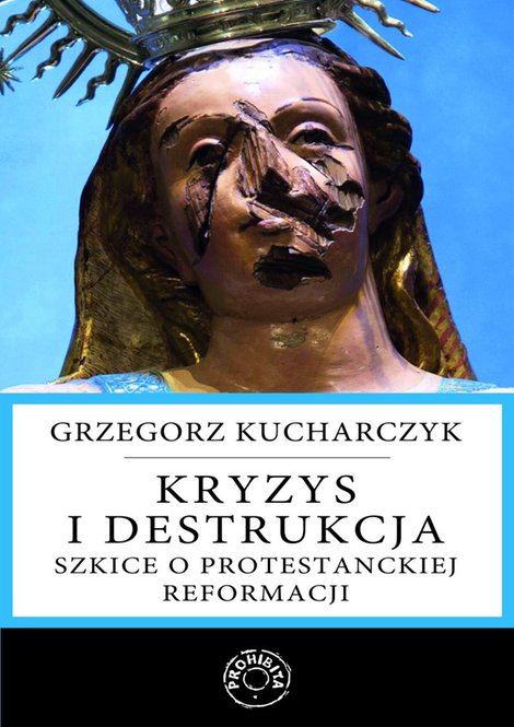 ebooki: Kryzys i destrukcja. Szkice o protestanckiej reformacji – ebook