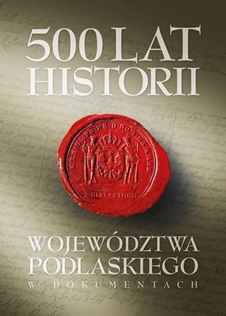 ebooki: 500 lat województwa podlaskiego. Historia w dokumentach. – ebook