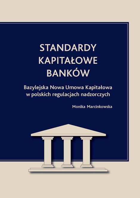 ebooki: Standardy kapitałowe banków. Bazylejska Nowa Umowa Kapitałowa w polskich regulacjach nadzorczych – ebook