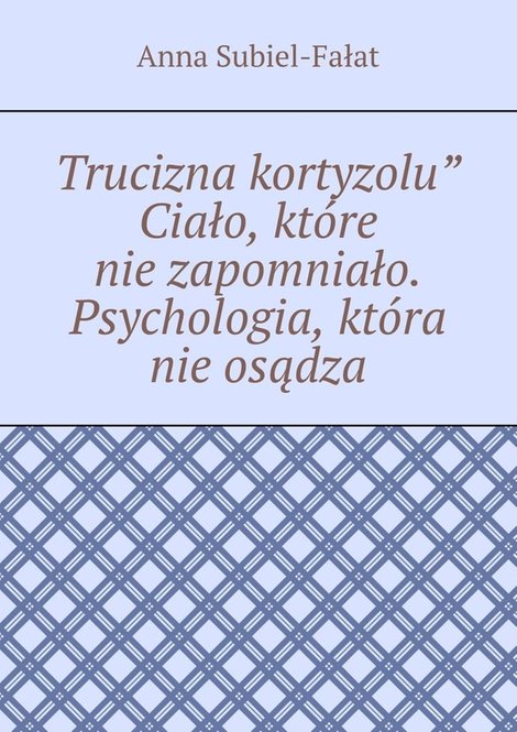 ebooki: Trucizna kortyzolu” Ciało, które nie zapomniało. Psychologia, która nie osądza – ebook