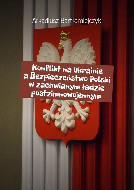 ebooki: Konflikt na Ukrainie a Bezpieczeństwo Polski w zachwianym ładzie postzimnowojennym – ebook