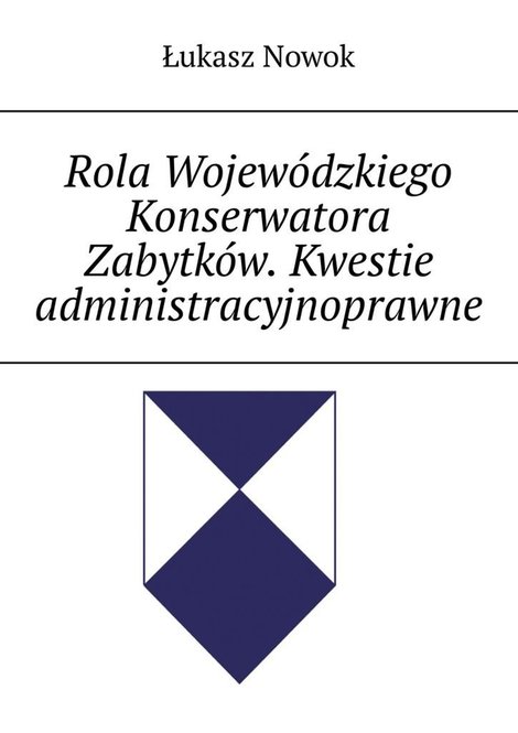 ebooki: Rola Wojewódzkiego Konserwatora Zabytków. Kwestie administracyjnoprawne – ebook