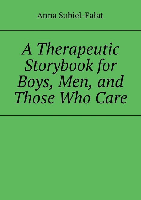 ebooki: A Therapeutic Storybook for Boys, Men, and Those Who Care – ebook