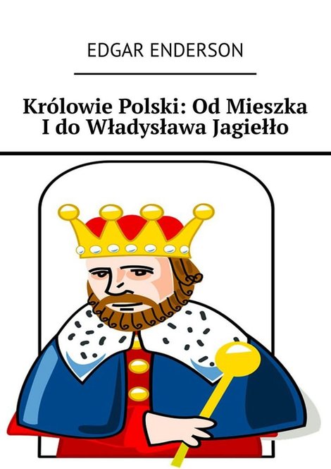 ebooki: Królowie Polski: Od Mieszka I do Władysława Jagiełło – ebook