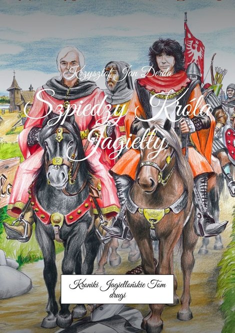 ebooki: Kroniki Jagiellońskie. Tom II. Szpiedzy Króla Jagiełły – ebook