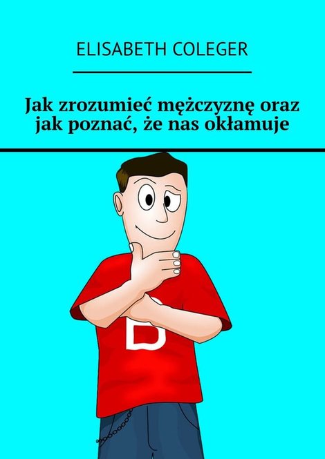 ebooki: Jak zrozumieć mężczyznę oraz jak poznać, że nas okłamuje – ebook