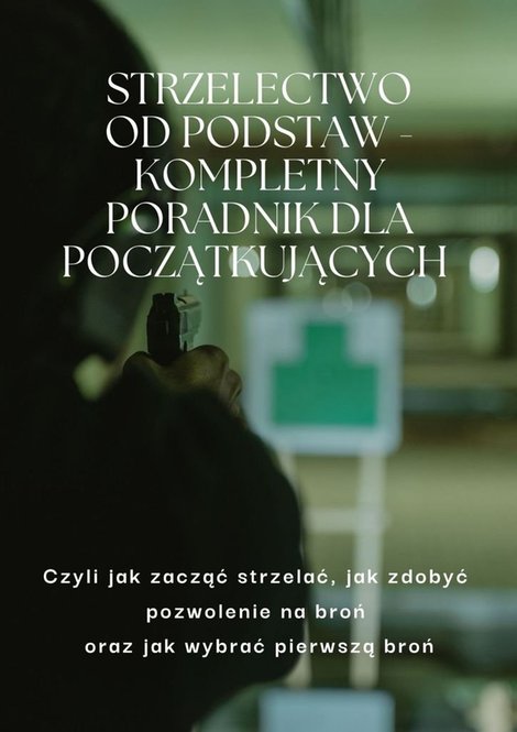 ebooki: Strzelectwo od podstaw. Kompletny poradnik dla początkujących – ebook