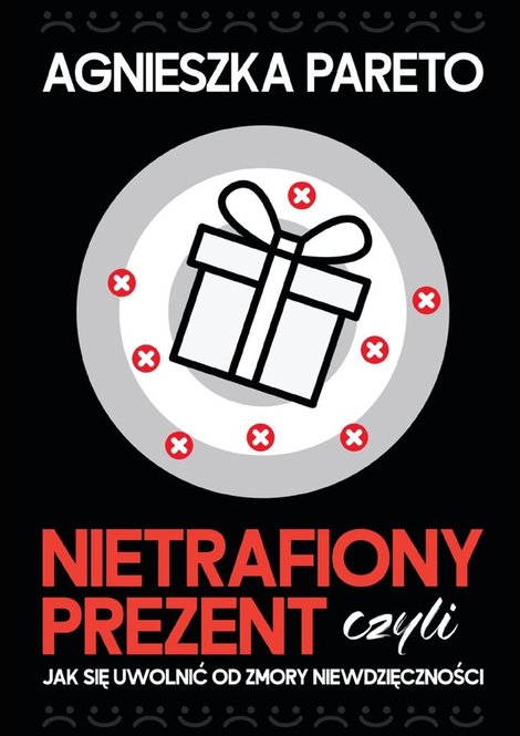 ebooki: Nietrafiony prezent, czyli jak się uwolnić od zmory niewdzięczności – ebook