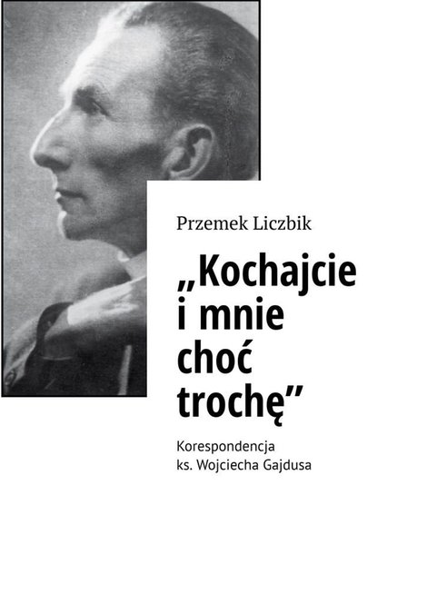 ebooki: „Kochajcie i mnie choć trochę” – ebook