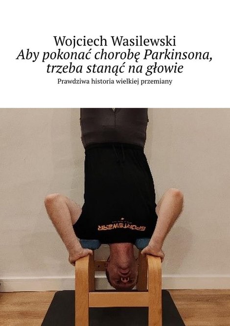 ebooki: Aby pokonać chorobę Parkinsona, trzeba stanąć na głowie – ebook