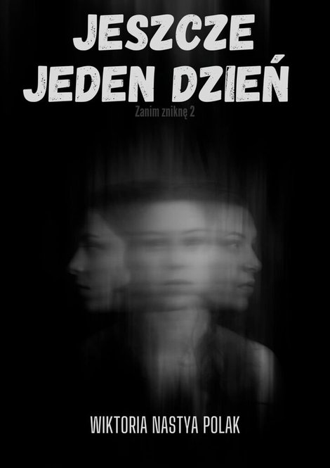 ebooki: Jeszcze jeden dzień. Tom 2. Zanim zniknę – ebook