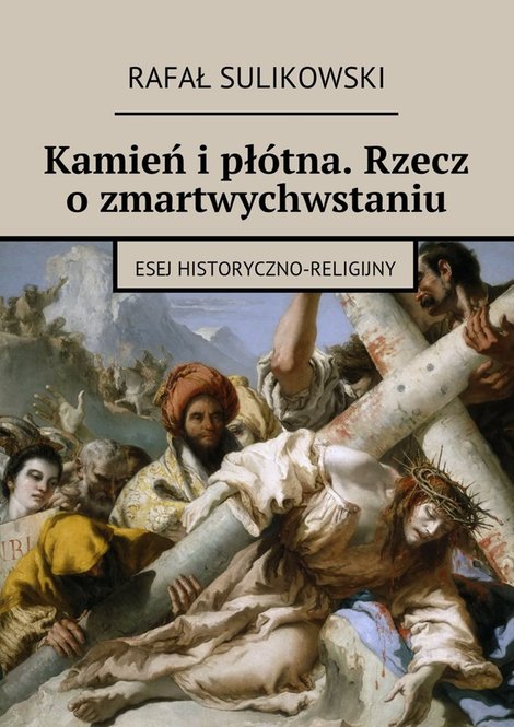 ebooki: Kamień i płótna. Rzecz o zmartwychwstaniu – ebook