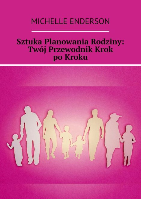 ebooki: Sztuka Planowania Rodziny: Twój Przewodnik Krok po Kroku – ebook