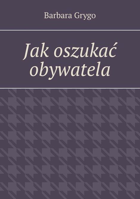 ebooki: Jak oszukać obywatela – ebook