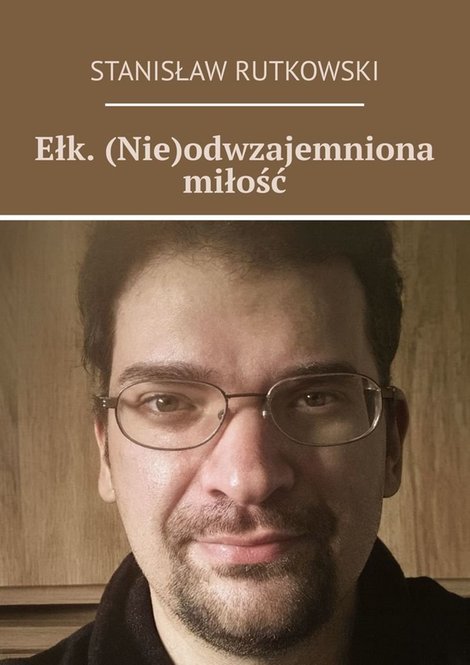 ebooki: Ełk. (Nie)odwzajemniona miłość – ebook