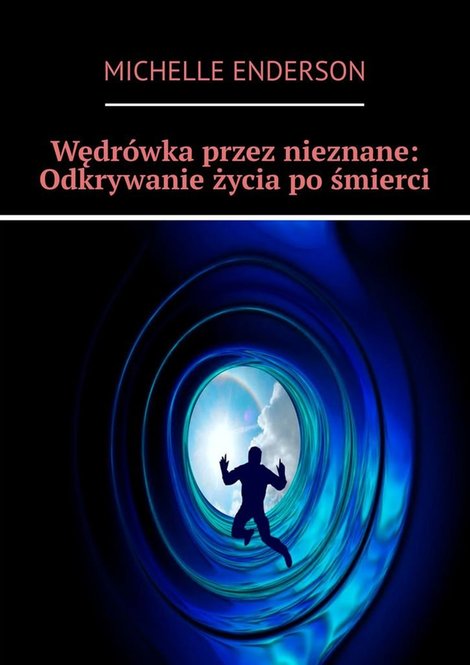 ebooki: Wędrówka przez nieznane: Odkrywanie życia po śmierci – ebook