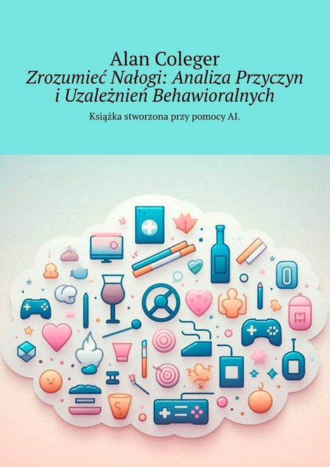 ebooki: Zrozumieć Nałogi. Analiza Przyczyn i Uzależnień Behawioralnych – ebook