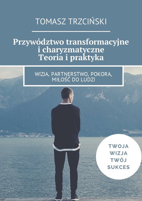 ebooki: Przywództwo transformacyjne i charyzmatyczne. Teoria i praktyka – ebook