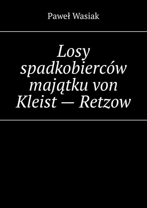 ebooki: Losy spadkobierców majątku von Kleist - Retzow – ebook