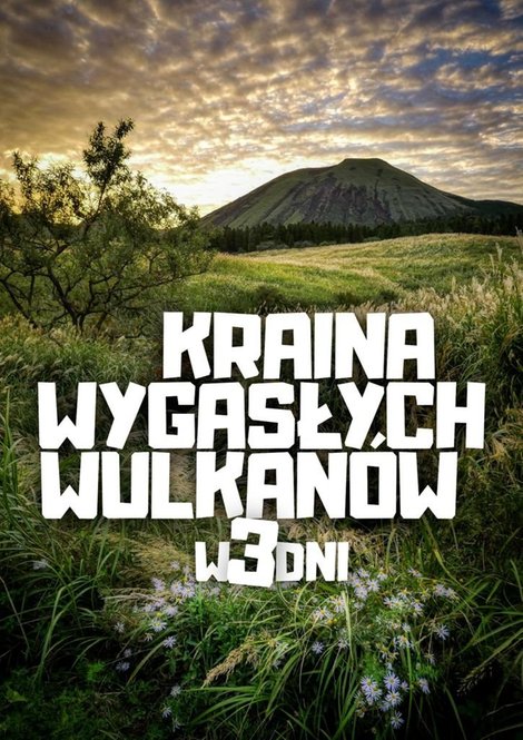 ebooki: Kraina Wygasłych Wulkanów w 3 dni – ebook