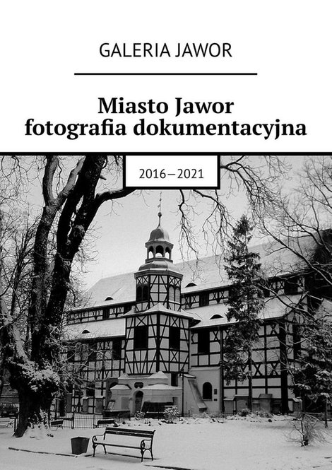 ebooki: Miasto Jawor. Fotografia dokumentacyjna 2016-2021 – ebook