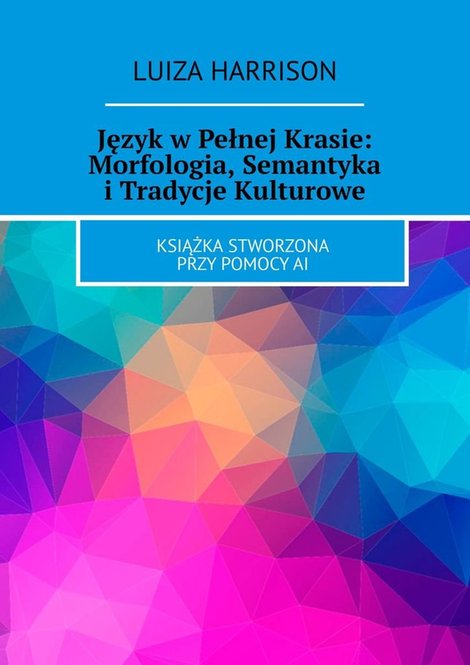 ebooki: Język w Pełnej Krasie: Morfologia, Semantyka i Tradycje Kulturowe – ebook
